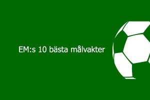 EM:s 10 bästa målvakter